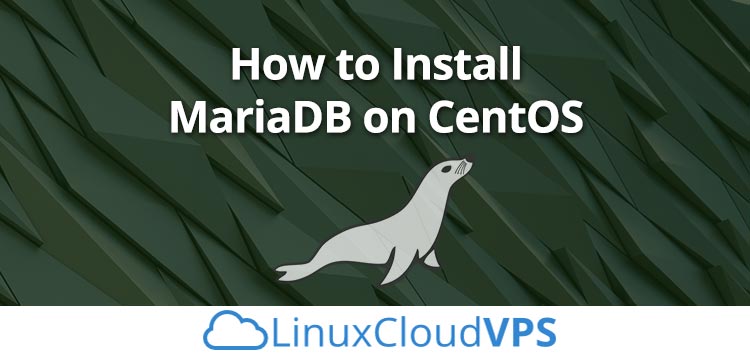 How To Install Mariadb On Centos Linuxcloudvps Blog