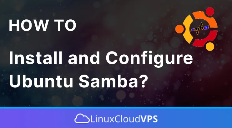 How to Install and Configure Ubuntu Samba?