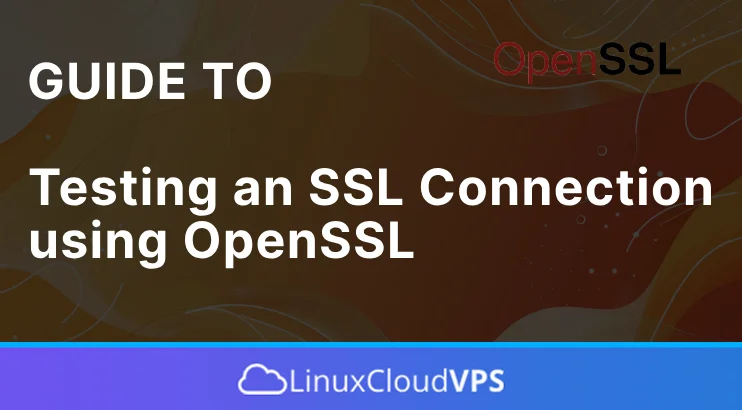 Guide to testing an SSL Connection using OpenSSL