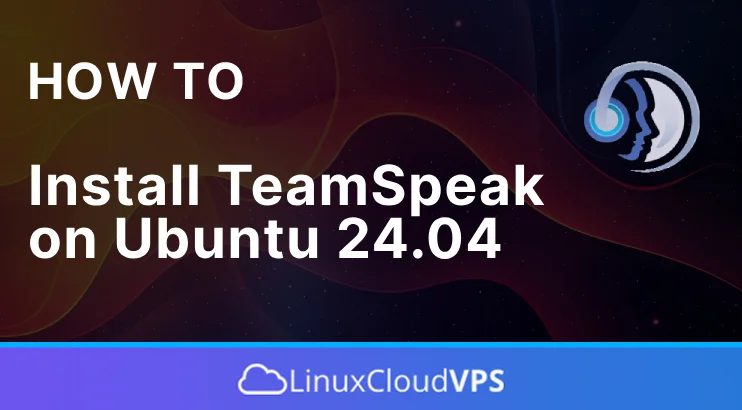 How to install TeamSpeak on Ubuntu 24.04