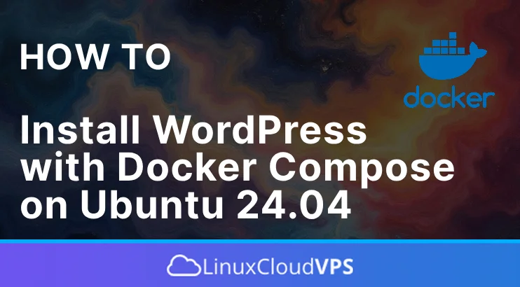 How to Install WordPress with Docker Compose on Ubuntu 24.04