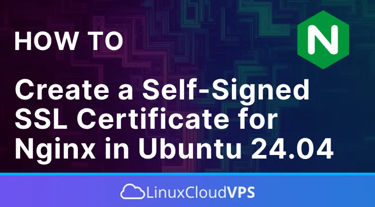 How to create a self-signed SSL certificate for Nginx in Ubuntu 24.04